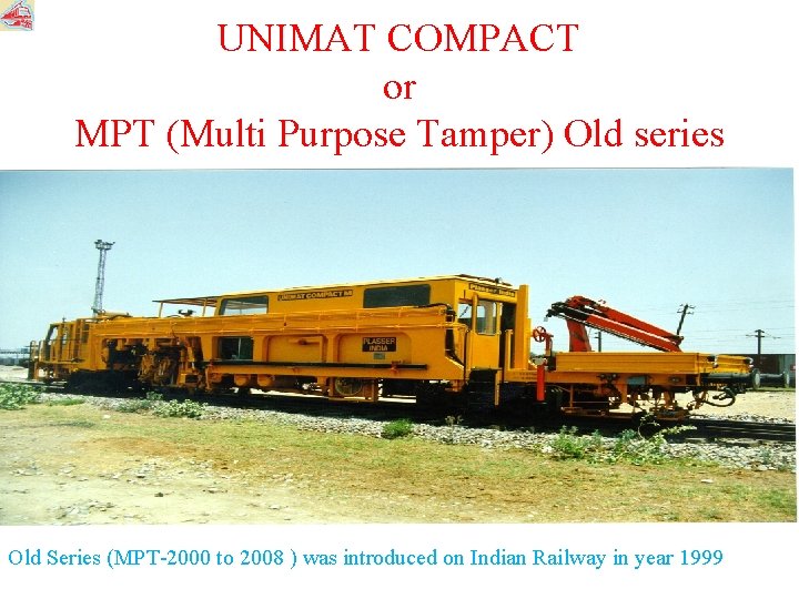 UNIMAT COMPACT or MPT (Multi Purpose Tamper) Old series Old Series (MPT-2000 to 2008