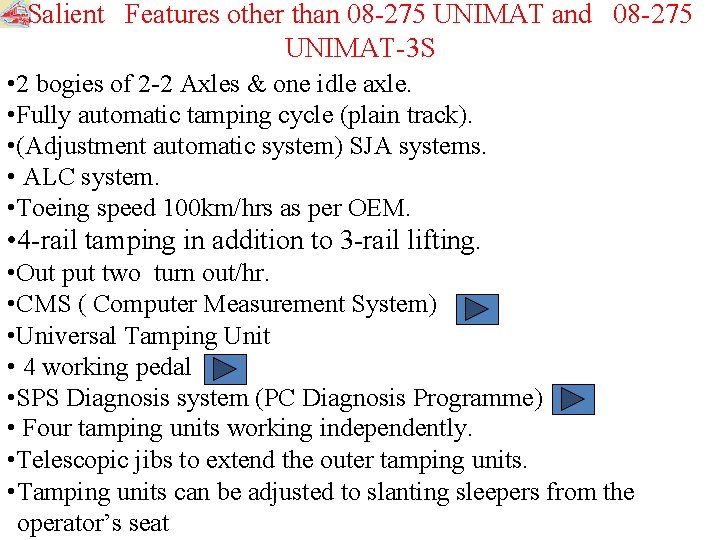 Salient Features other than 08 -275 UNIMAT and 08 -275 UNIMAT-3 S • 2