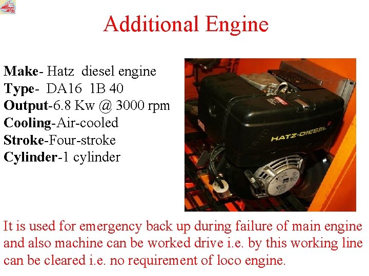 Additional Engine Make- Hatz diesel engine Type- DA 16 1 B 40 Output-6. 8