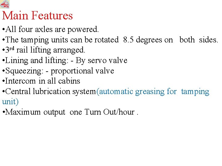 Main Features • All four axles are powered. • The tamping units can be