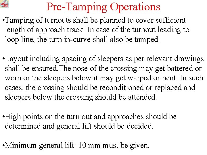 Pre-Tamping Operations • Tamping of turnouts shall be planned to cover sufficient length of