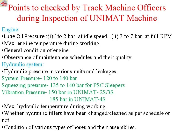 Points to checked by Track Machine Officers during Inspection of UNIMAT Machine Engine: •