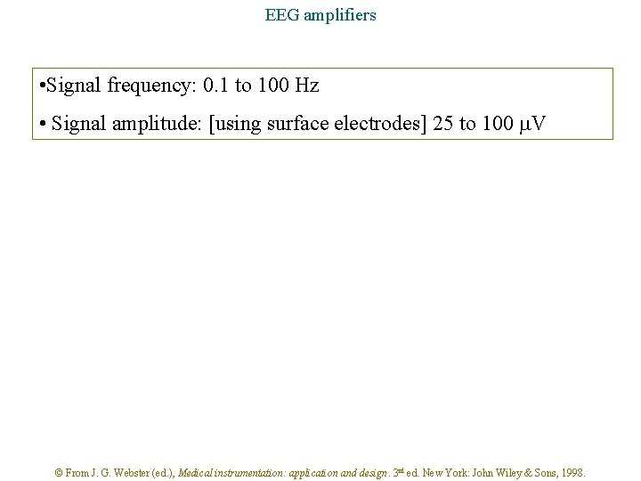 EEG amplifiers • Signal frequency: 0. 1 to 100 Hz • Signal amplitude: [using