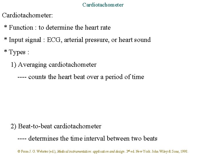 Cardiotachometer: * Function : to determine the heart rate * Input signal : ECG,