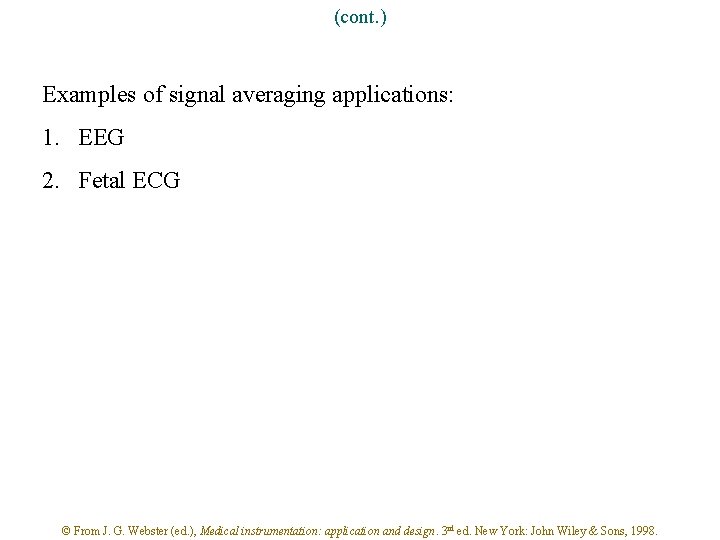 (cont. ) Examples of signal averaging applications: 1. EEG 2. Fetal ECG © From