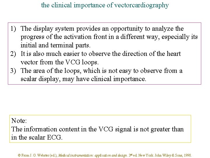 the clinical importance of vectorcardiography 1) The display system provides an opportunity to analyze