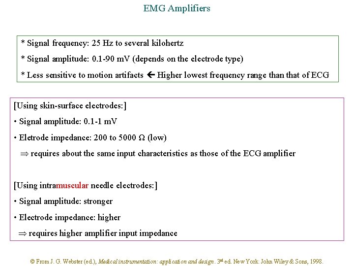 EMG Amplifiers * Signal frequency: 25 Hz to several kilohertz * Signal amplitude: 0.