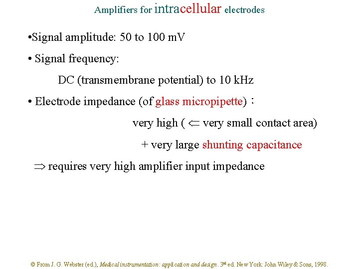Amplifiers for intracellular electrodes • Signal amplitude: 50 to 100 m. V • Signal