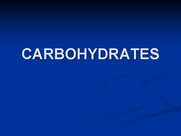 CARBOHYDRATES CARBOHYDRATES