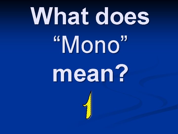 What does “Mono” mean? What does “Mono” mean?