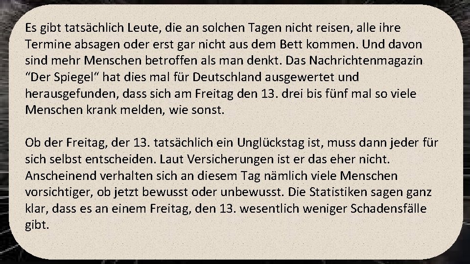 Es gibt tatsächlich Leute, die an solchen Tagen nicht reisen, alle ihre Termine absagen Es gibt tatsächlich Leute, die an solchen Tagen nicht reisen, alle ihre Termine absagen