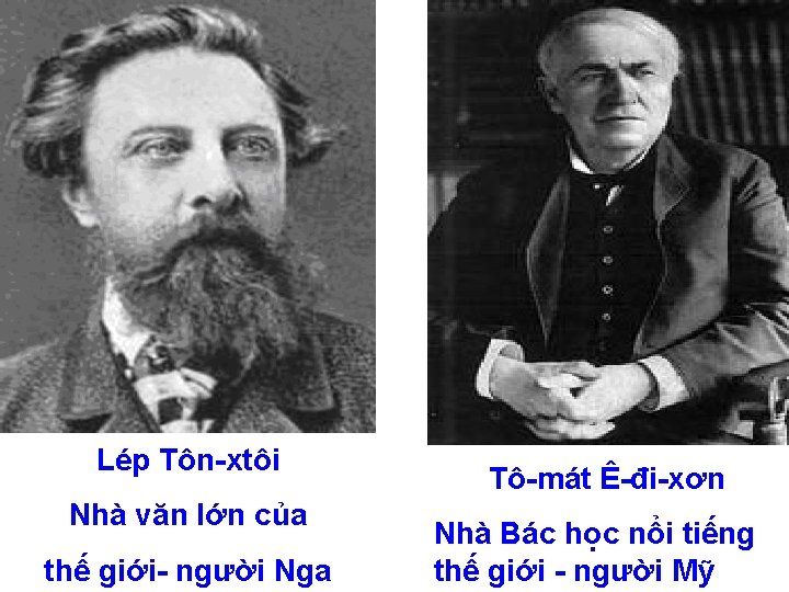 Lép Tôn-xtôi Nhà văn lớn của thế giới- người Nga Tô-mát Ê-đi-xơn Nhà Bác