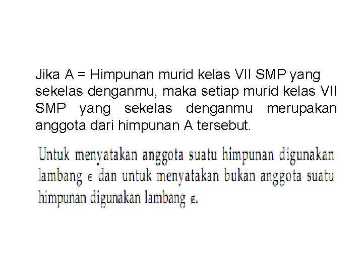 Jika A = Himpunan murid kelas VII SMP yang sekelas denganmu, maka setiap murid