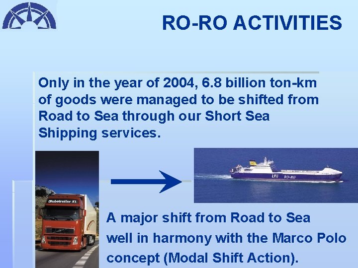 RO-RO ACTIVITIES Only in the year of 2004, 6. 8 billion ton-km of goods