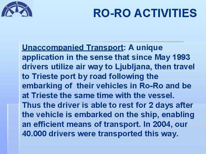 RO-RO ACTIVITIES Unaccompanied Transport: A unique application in the sense that since May 1993