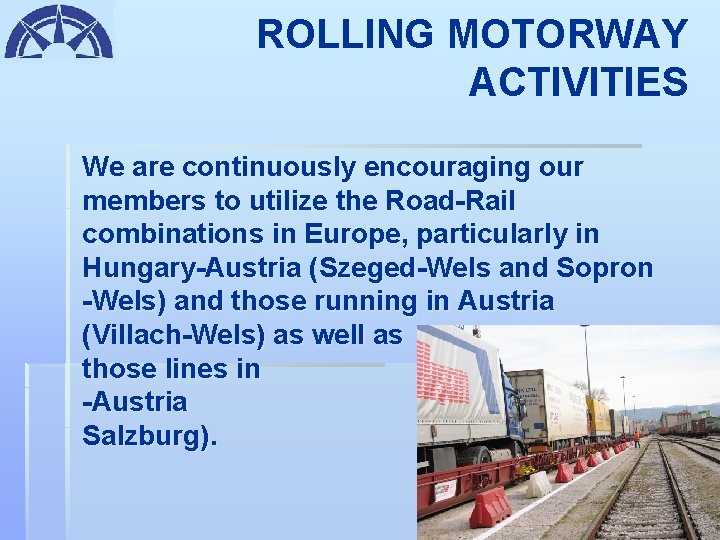 ROLLING MOTORWAY ACTIVITIES We are continuously encouraging our members to utilize the Road-Rail combinations