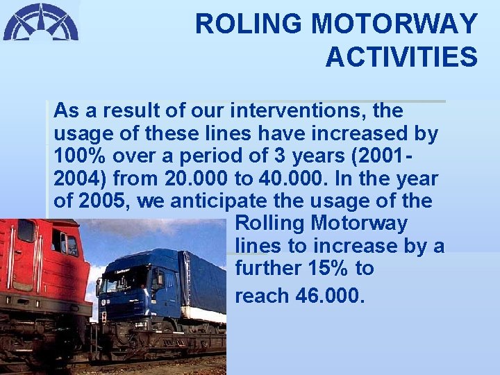 ROLING MOTORWAY ACTIVITIES As a result of our interventions, the usage of these lines