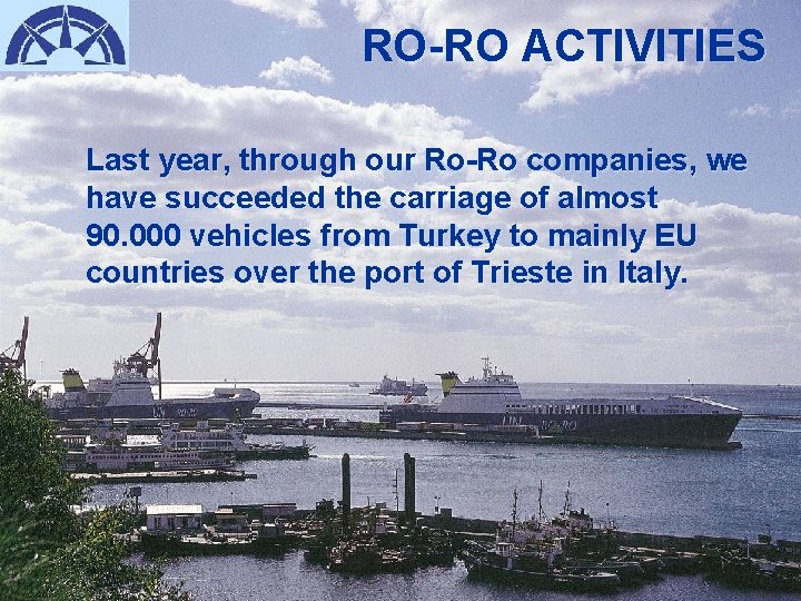 RO-RO ACTIVITIES Last year, through our Ro-Ro companies, we have succeeded the carriage of