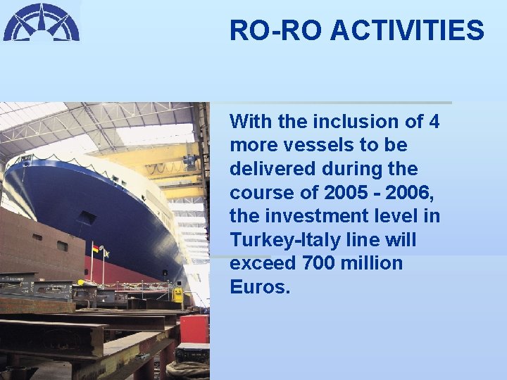 RO-RO ACTIVITIES With the inclusion of 4 more vessels to be delivered during the