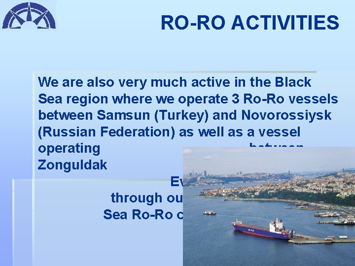 RO-RO ACTIVITIES We are also very much active in the Black Sea region where