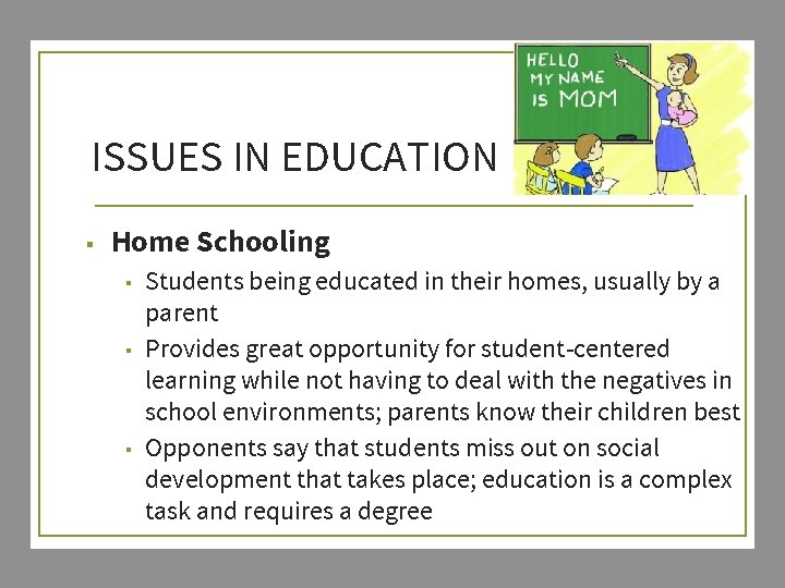 ISSUES IN EDUCATION ▪ Home Schooling ▪ ▪ ▪ Students being educated in their