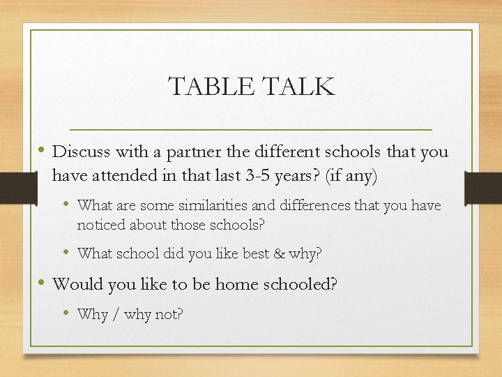 TABLE TALK • Discuss with a partner the different schools that you have attended