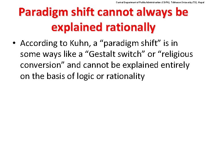 Central Department of Public Administration (CDPA), Tribhuvan University (TU), Nepal Paradigm shift cannot always