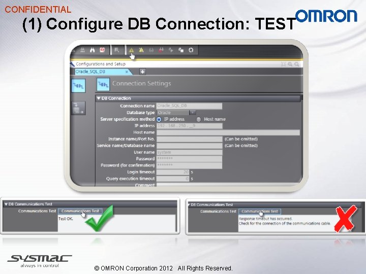 CONFIDENTIAL (1) Configure DB Connection: TEST © OMRON Corporation 2012 All Rights Reserved. 