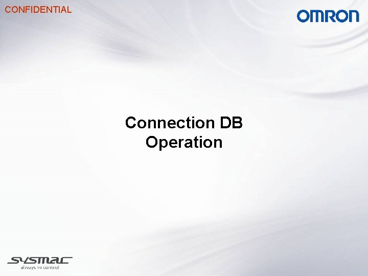 CONFIDENTIAL Connection DB Operation 
