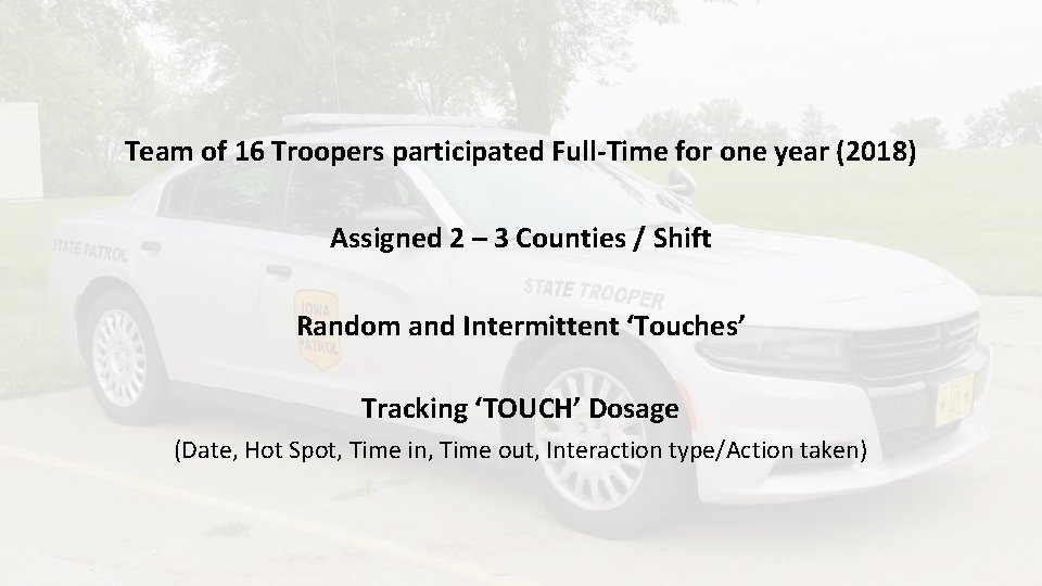 Team of 16 Troopers participated Full-Time for one year (2018) Assigned 2 – 3