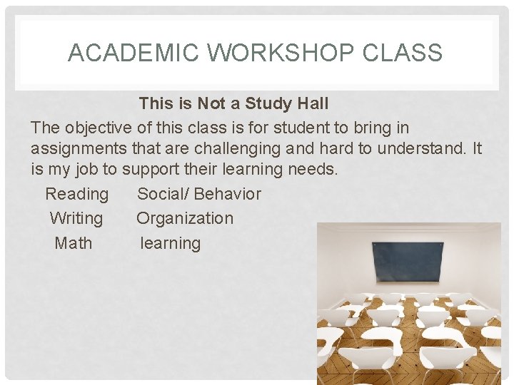 ACADEMIC WORKSHOP CLASS This is Not a Study Hall The objective of this class