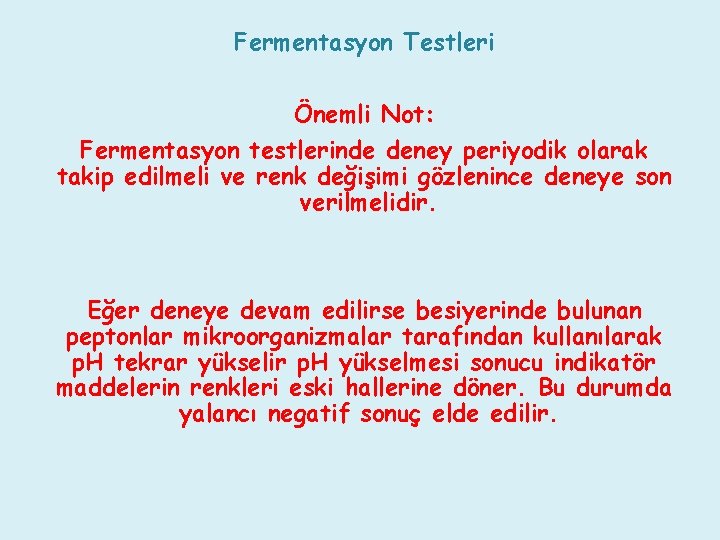 Fermentasyon Testleri Önemli Not: Fermentasyon testlerinde deney periyodik olarak takip edilmeli ve renk değişimi