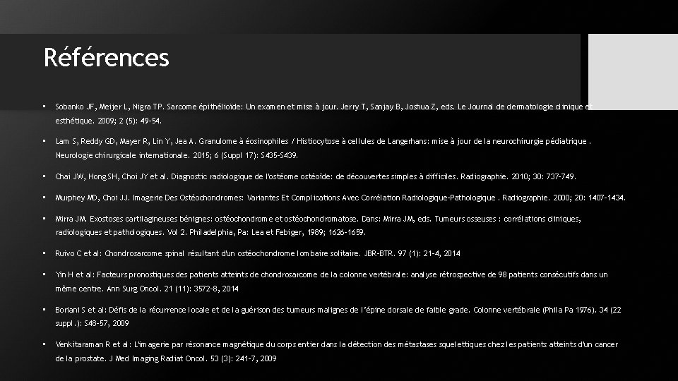 Références • Sobanko JF, Meijer L, Nigra TP. Sarcome épithélioïde: Un examen et mise Références • Sobanko JF, Meijer L, Nigra TP. Sarcome épithélioïde: Un examen et mise