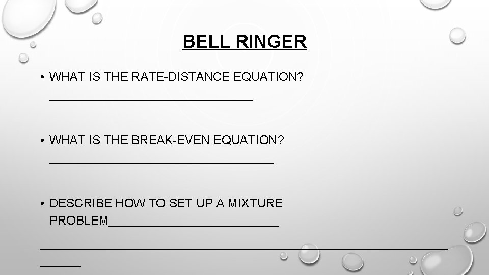 BELL RINGER • WHAT IS THE RATE-DISTANCE EQUATION? _______________ • WHAT IS THE BREAK-EVEN