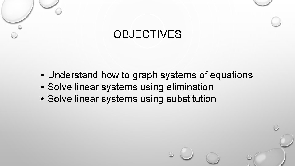 OBJECTIVES • Understand how to graph systems of equations • Solve linear systems using