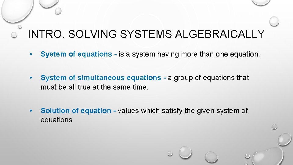 INTRO. SOLVING SYSTEMS ALGEBRAICALLY • System of equations - is a system having more