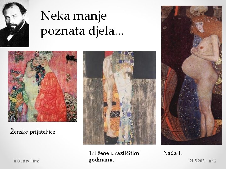 Neka manje poznata djela. . . Ženske prijateljice Gustav Klimt Tri žene u različitim