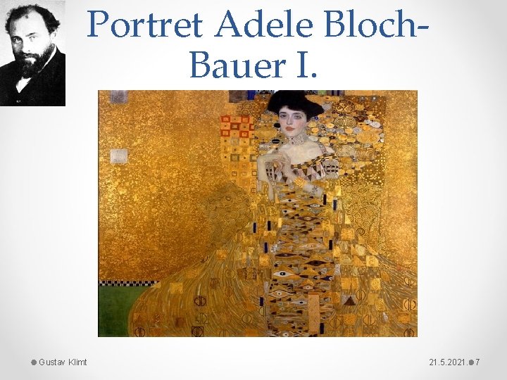 Portret Adele Bloch. Bauer I. Gustav Klimt 21. 5. 2021. 7 