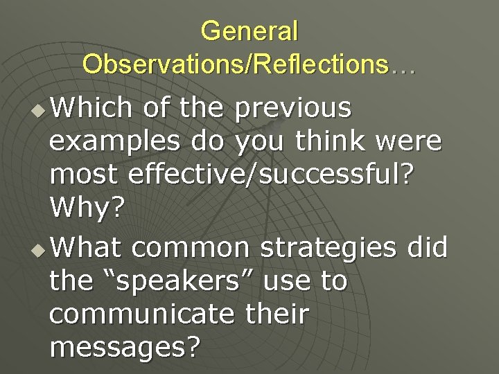 General Observations/Reflections… Which of the previous examples do you think were most effective/successful? Why?