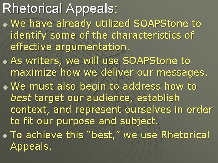 Rhetorical Appeals: We have already utilized SOAPStone to identify some of the characteristics of