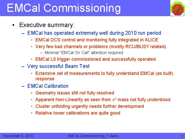 EMCal Commissioning • Executive summary: – EMCal has operated extremely well during 2010 run