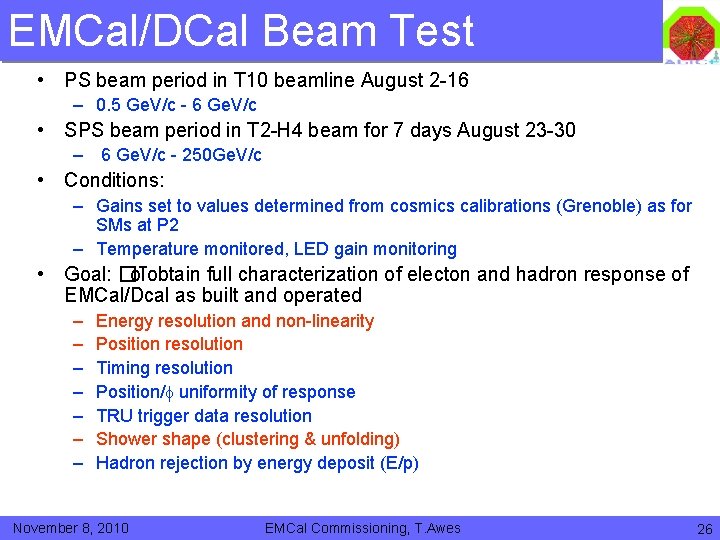 EMCal/DCal Beam Test • PS beam period in T 10 beamline August 2 -16