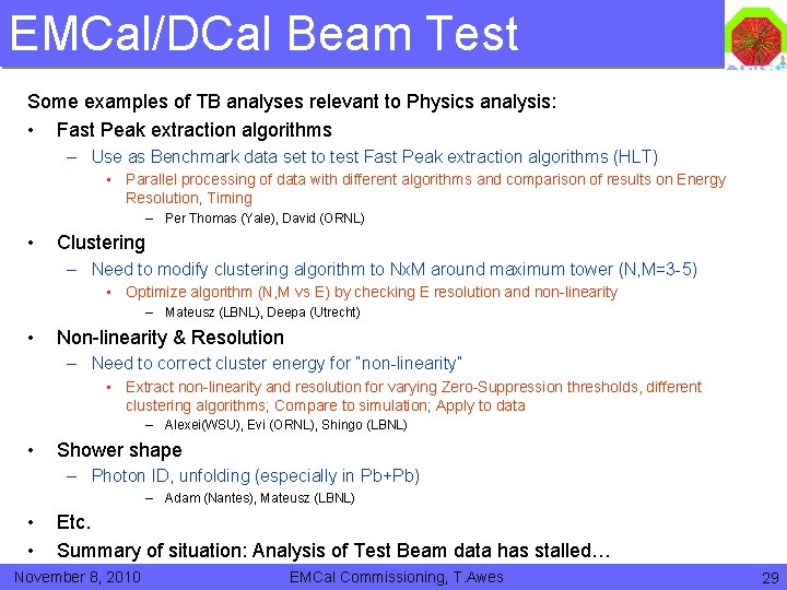 EMCal/DCal Beam Test Some examples of TB analyses relevant to Physics analysis: • Fast