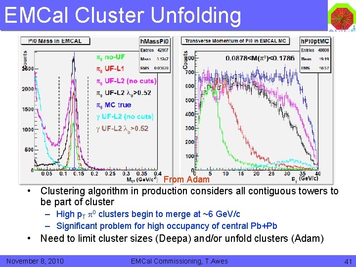 EMCal Cluster Unfolding From Adam • Clustering algorithm in production considers all contiguous towers