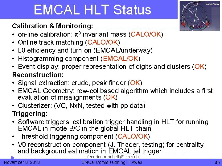 EMCAL HLT Status Calibration & Monitoring: • on-line calibration: π invariant mass (CALO/OK) •