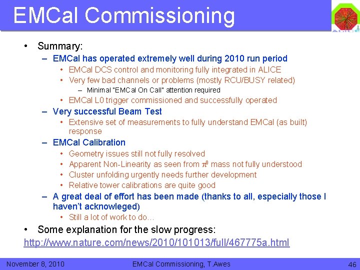 EMCal Commissioning • Summary: – EMCal has operated extremely well during 2010 run period