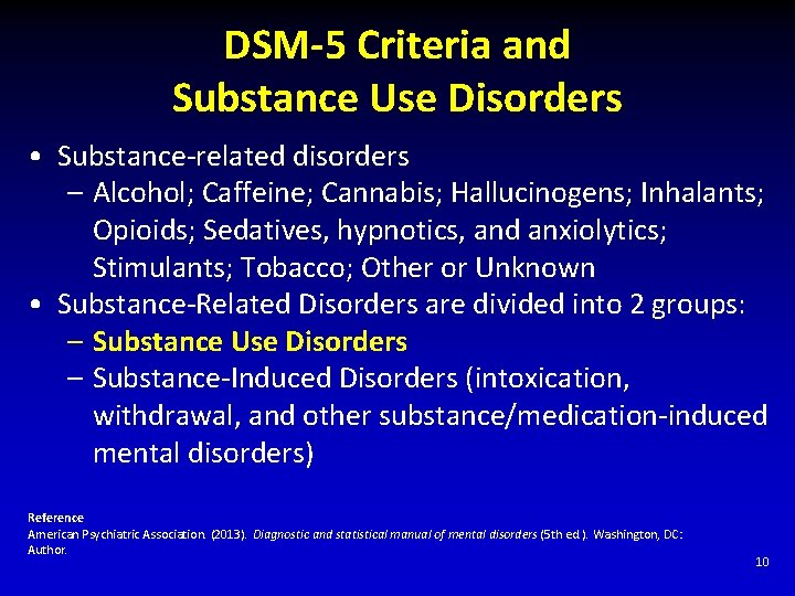 DSM-5 Criteria and Substance Use Disorders • Substance-related disorders – Alcohol; Caffeine; Cannabis; Hallucinogens;