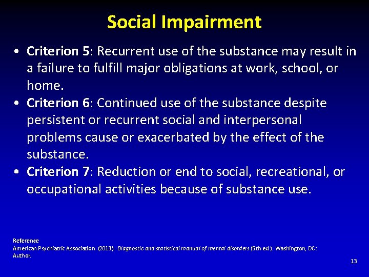 Social Impairment • Criterion 5: Recurrent use of the substance may result in a