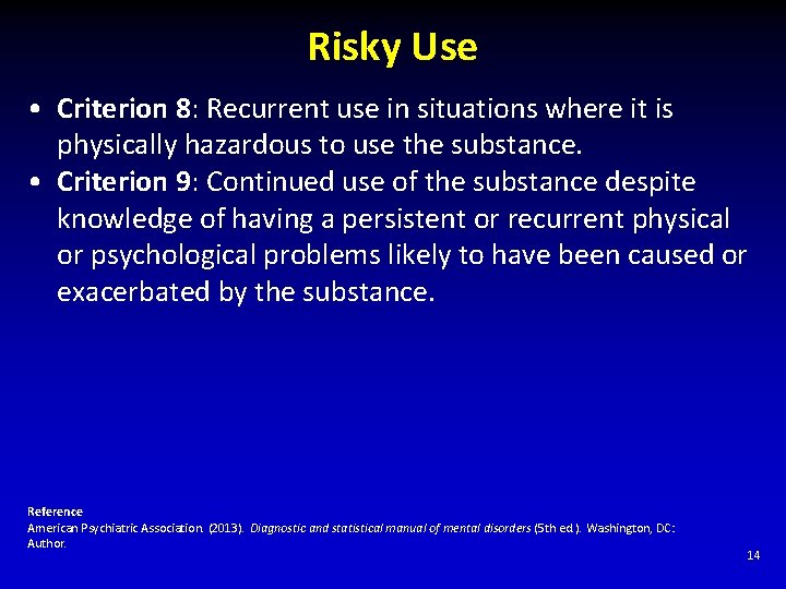 Risky Use • Criterion 8: Recurrent use in situations where it is physically hazardous