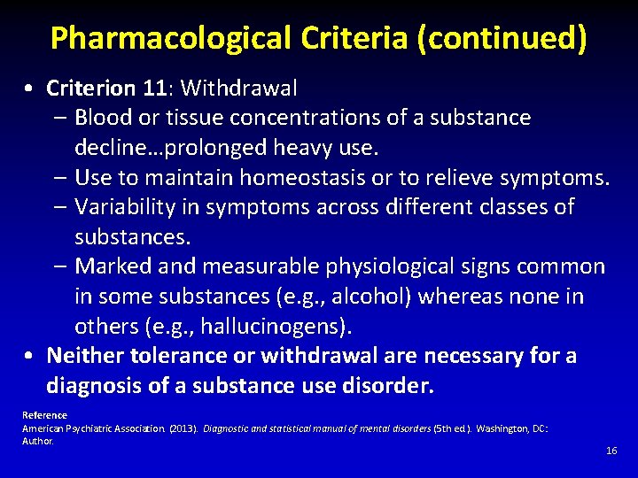 Pharmacological Criteria (continued) • Criterion 11: Withdrawal – Blood or tissue concentrations of a